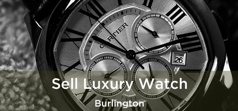 Sell Luxury Watch Burlington